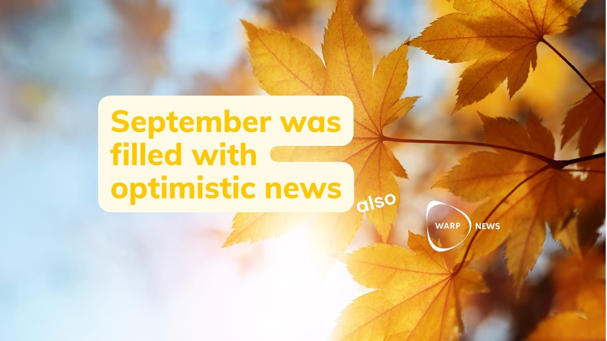 September Hot Topics 💡 Fact-based optimistic news from September